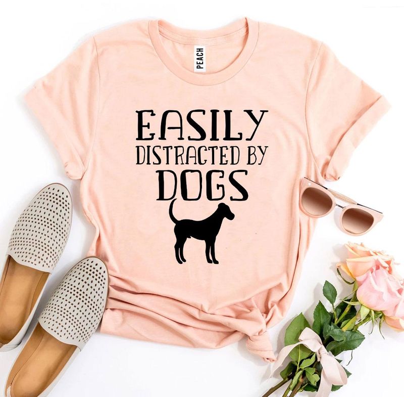 T-shirts Easily Distracted by Dogs T-Shirt - Dog Lover fashique fusion
