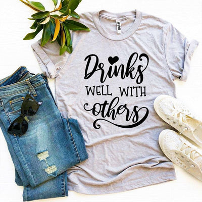T-shirts Drinks Well with Others Tee - Stylish Comfort fashique fusion
