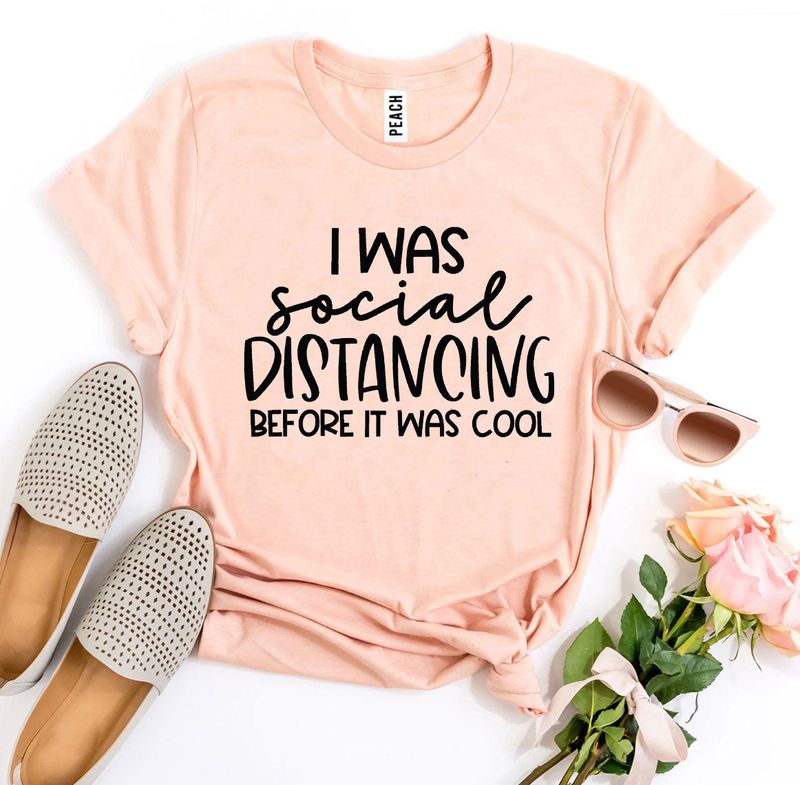 T-shirts Social Distancing T-shirt - I Was Social | Soft Cotton fashique fusion