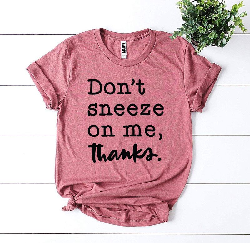 T-shirts Don't Sneeze on Me T-shirt - Soft Ring Spun Cotton fashique fusion