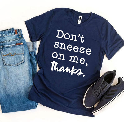 T-shirts Don't Sneeze on Me T-shirt - Soft Ring Spun Cotton fashique fusion