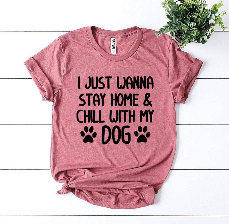 T-shirts I Just Wanna Stay Home & Chill With My Dog T-shirt fashique fusion