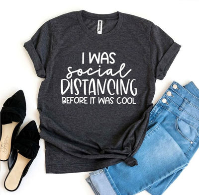 T-shirts Social Distancing T-shirt - I Was Social | Soft Cotton fashique fusion