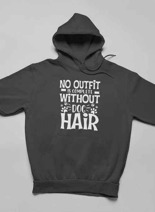 Black hoodie flat lay with 'No outfit is complete without dog hair' text on gray background